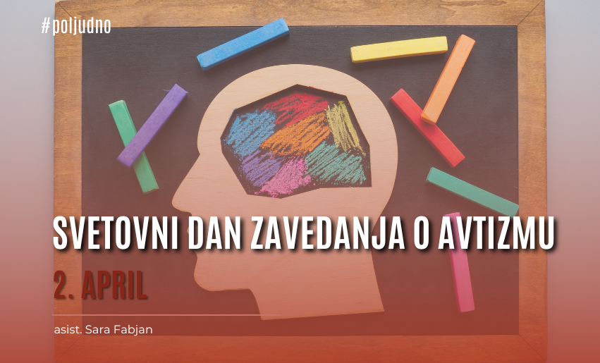 Ob svetovnem dnevu zavedanja o avtizmu / 2. april