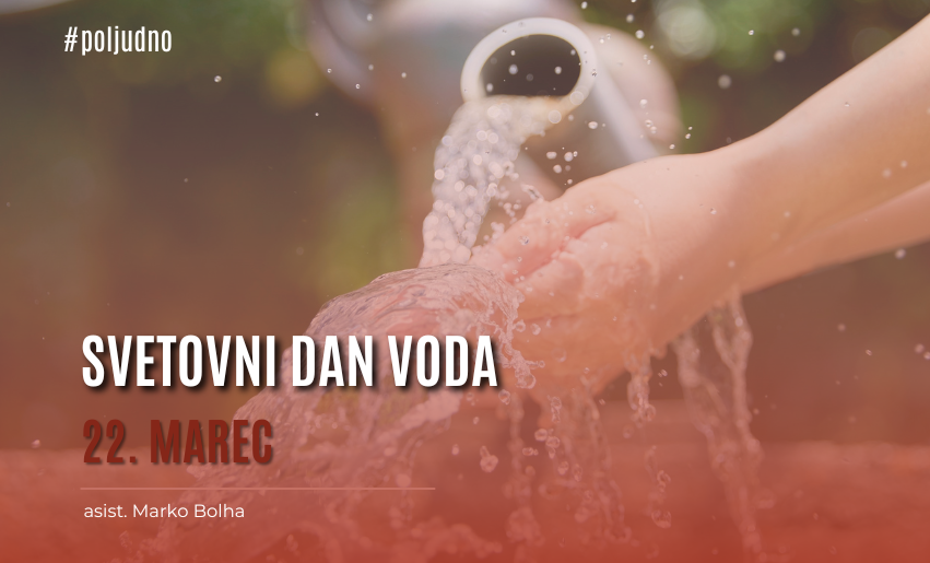 Ob svetovnem dnevu voda / 22. marec