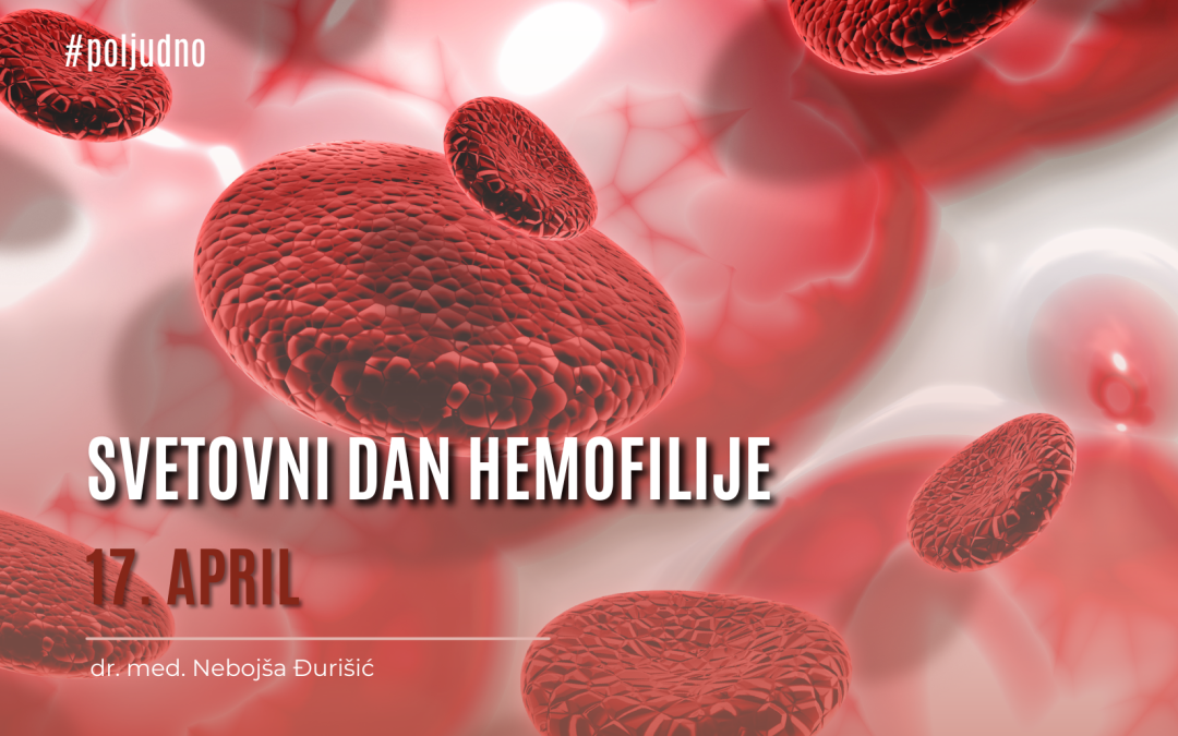 Ob svetovnem dnevu hemofilije/ 17. april